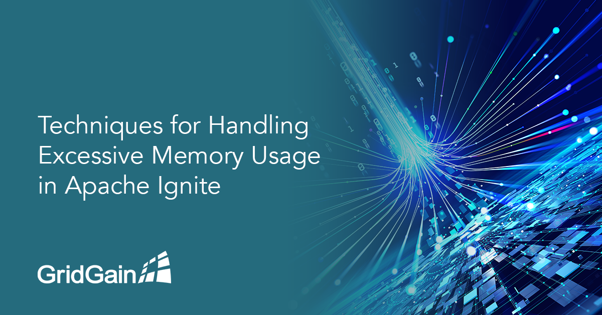 Techniques for Handling Excessive Memory Usage in Apache Ignite