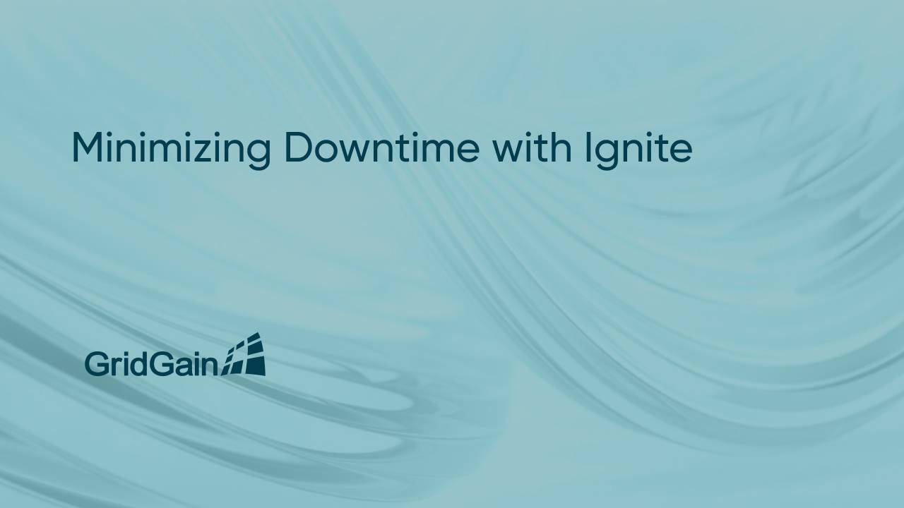 Minimizing Downtime with Apache Ignite & GridGain Enterprise | GridGain
