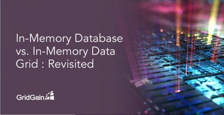 In-Memory Database vs In-Memory Data Grid: Revisited