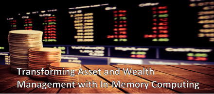 Transforming Asset and Wealth Management with In-Memory Computing: White Paper