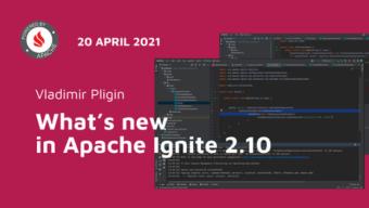 What’s new in Apache Ignite 2.10