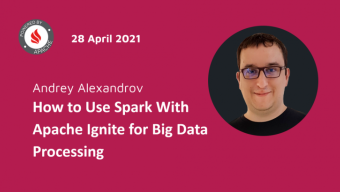 How to Use Spark With Apache Ignite for Big Data Processing 