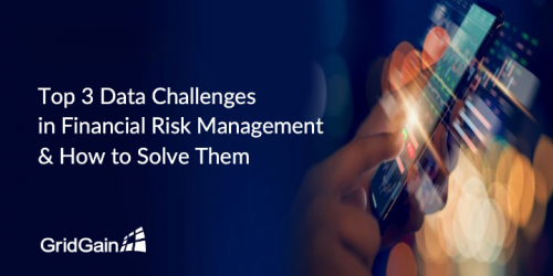 Top 3 Data Challenges in Financial Risk Management and How to Solve Them