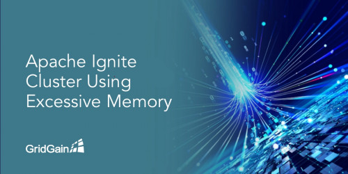Apache Ignite Cluster Using Excessive Memory