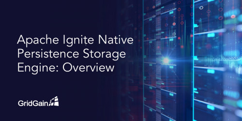 Apache Ignite Native Persistence Storage Engine: Overview