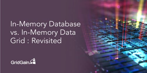 In-Memory Database vs In-Memory Data Grid: Revisited