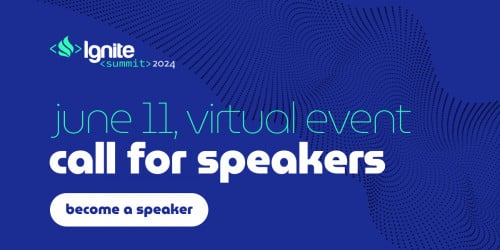 Ignite Summit 2024: Announcing Call for Speakers