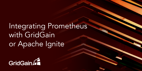 Integrating Prometheus with GridGain or Apache Ignite