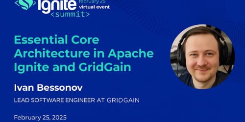 Essential Core Architecture in Apache Ignite and GridGain