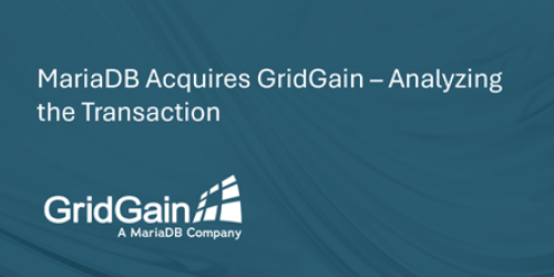 MariaDB Acquires GridGain – Analyzing the Transaction