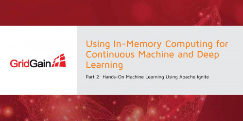 Hands-On Machine Learning Using Apache Ignite
