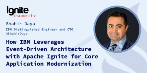 How IBM Leverages Event-Driven Architecture with Apache Ignite for Core Application Modernization