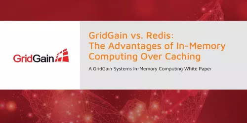 GridGain vs Redis: The Advantages of In-Memory Computing Over Caching